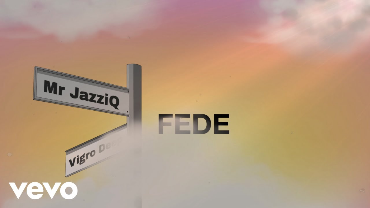Mr JazziQ – Fede feat. Vigro Deep